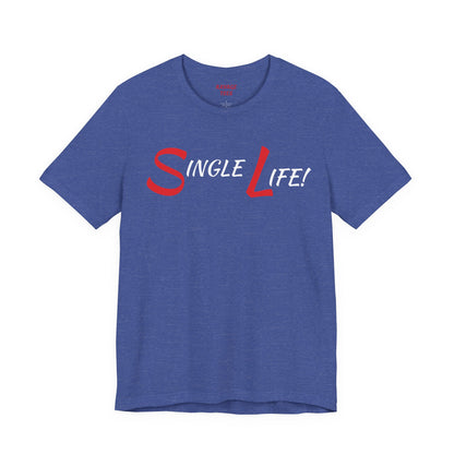 Fun & Playful Single Life Tee – Quirky Casual Shirt for Summer, Friendship Celebrations & Gifts for Singles