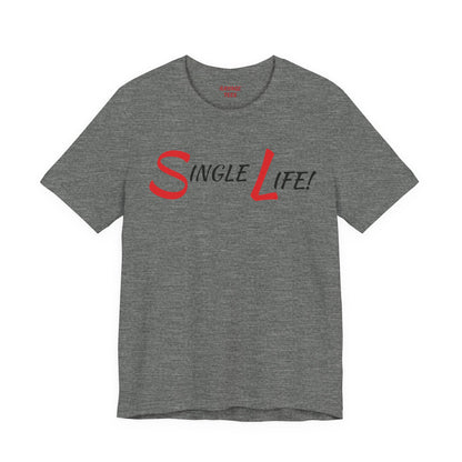 Fun & Playful Single Life Tee – Quirky Casual Shirt for Summer, Friendship Celebrations & Gifts for Singles