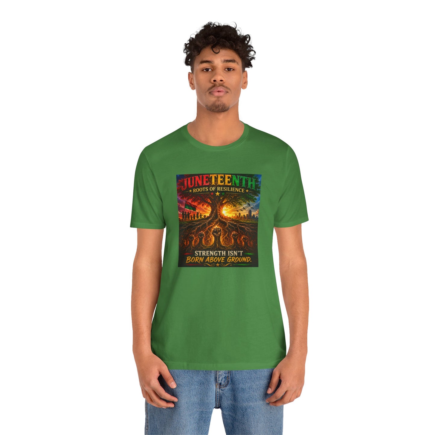 Juneteenth Roots of Resilience Tee — "Strength Isn't Born Above Ground"