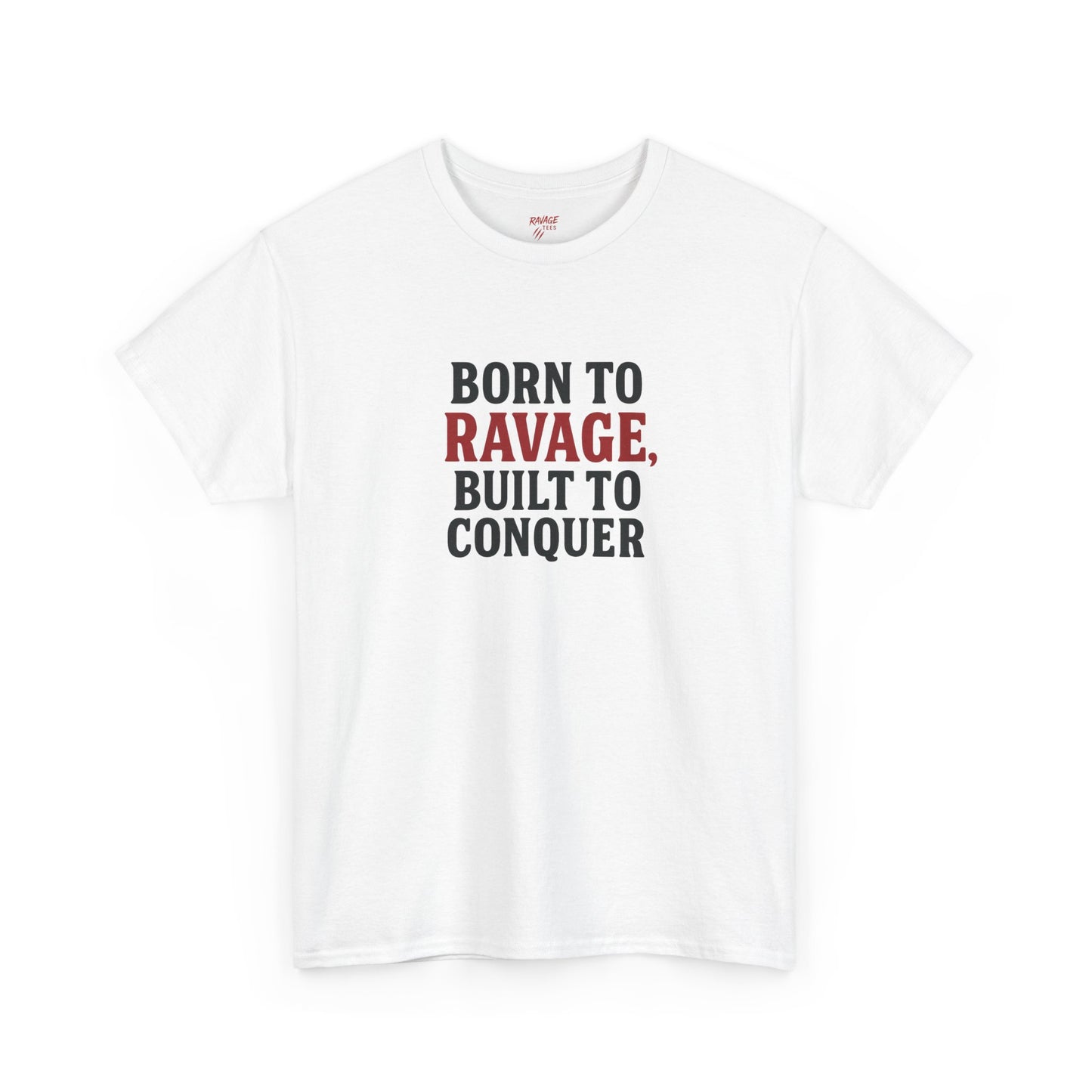 Born to Ravage, Built to Conquer Tee