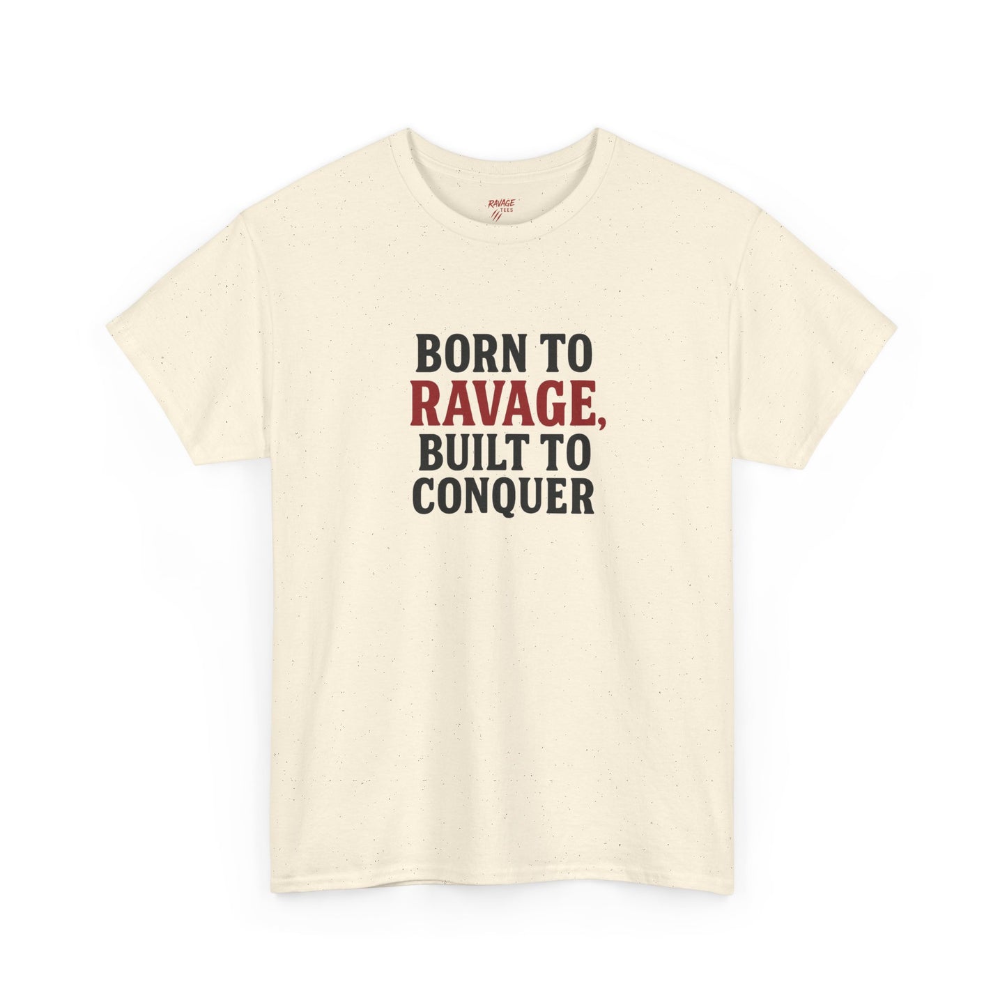 Born to Ravage, Built to Conquer Tee