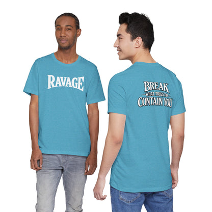 RAVAGE "Break What Tries to Contain You"
