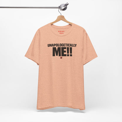 Unapologetically Me!! T‑Shirt