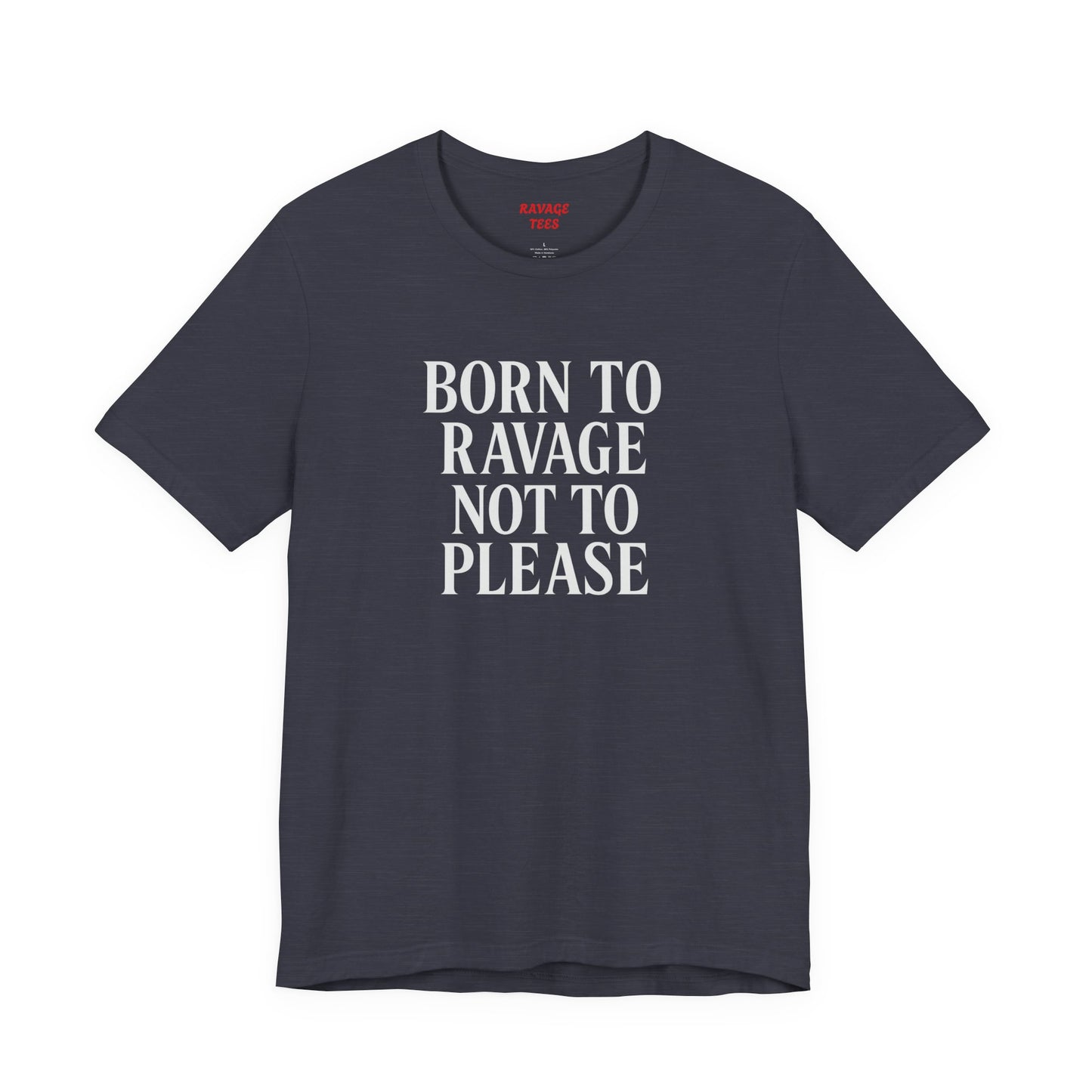 Born to Ravage Not to Please Tee