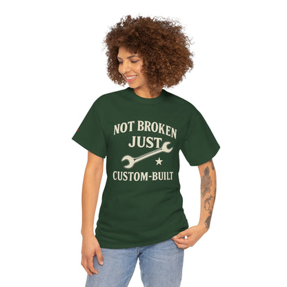 Not Broken Just Custom-Built Unisex Tee – Funny Mechanic T-Shirt, DIY Enthusiast Gift, Casual Workwear Shirt