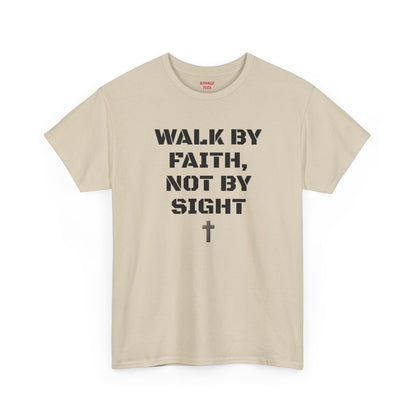 WALK BY FAITH, NOT BY SIGHT--Inspirational Faith Tee