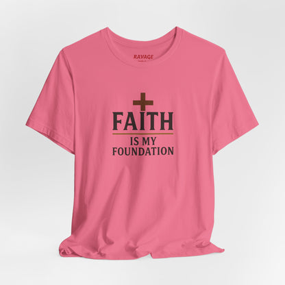 Faith Is My Foundation T-Shirt | Inspirational Graphic Tee