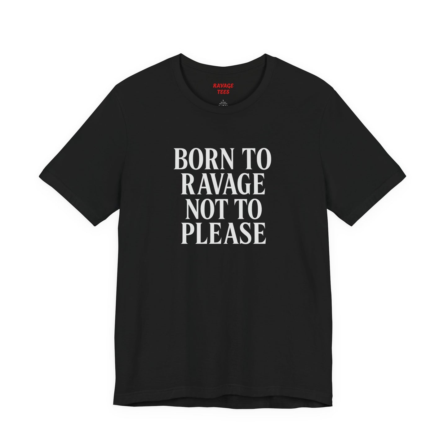 Born to Ravage Not to Please Tee