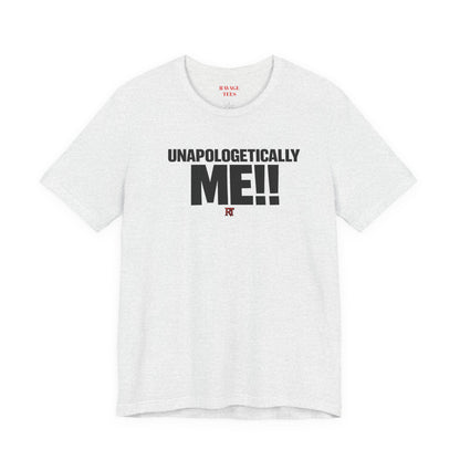 Unapologetically Me!! T‑Shirt
