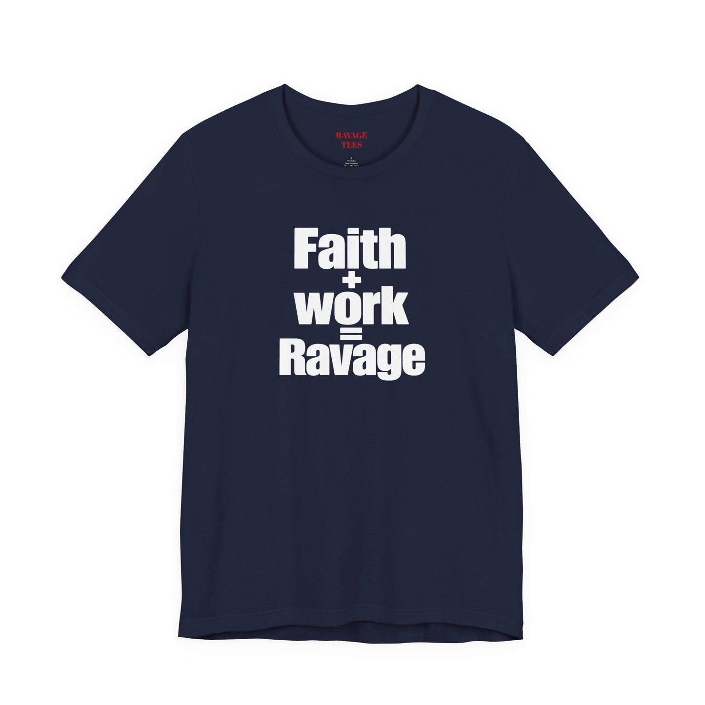 Faith + Work = Ravage T-Shirt