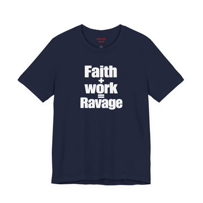 Faith + Work = Ravage T-Shirt