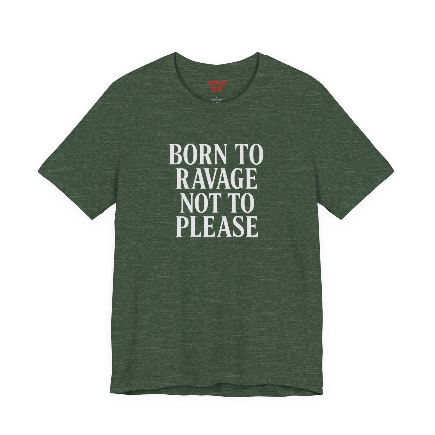 Born to Ravage Not to Please Tee